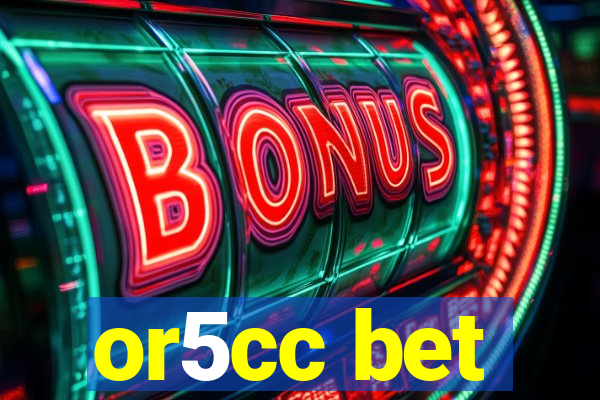 or5cc bet